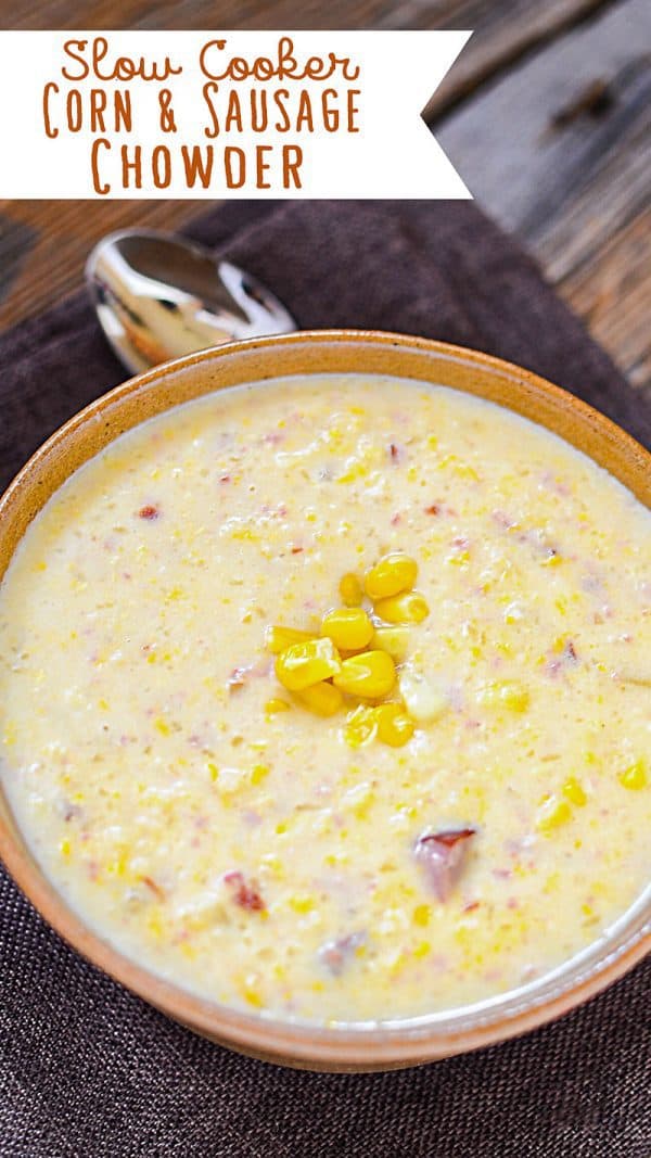 Slow Cooker Corn and Kielbasa Chowder Perfect Cold Weather Soup