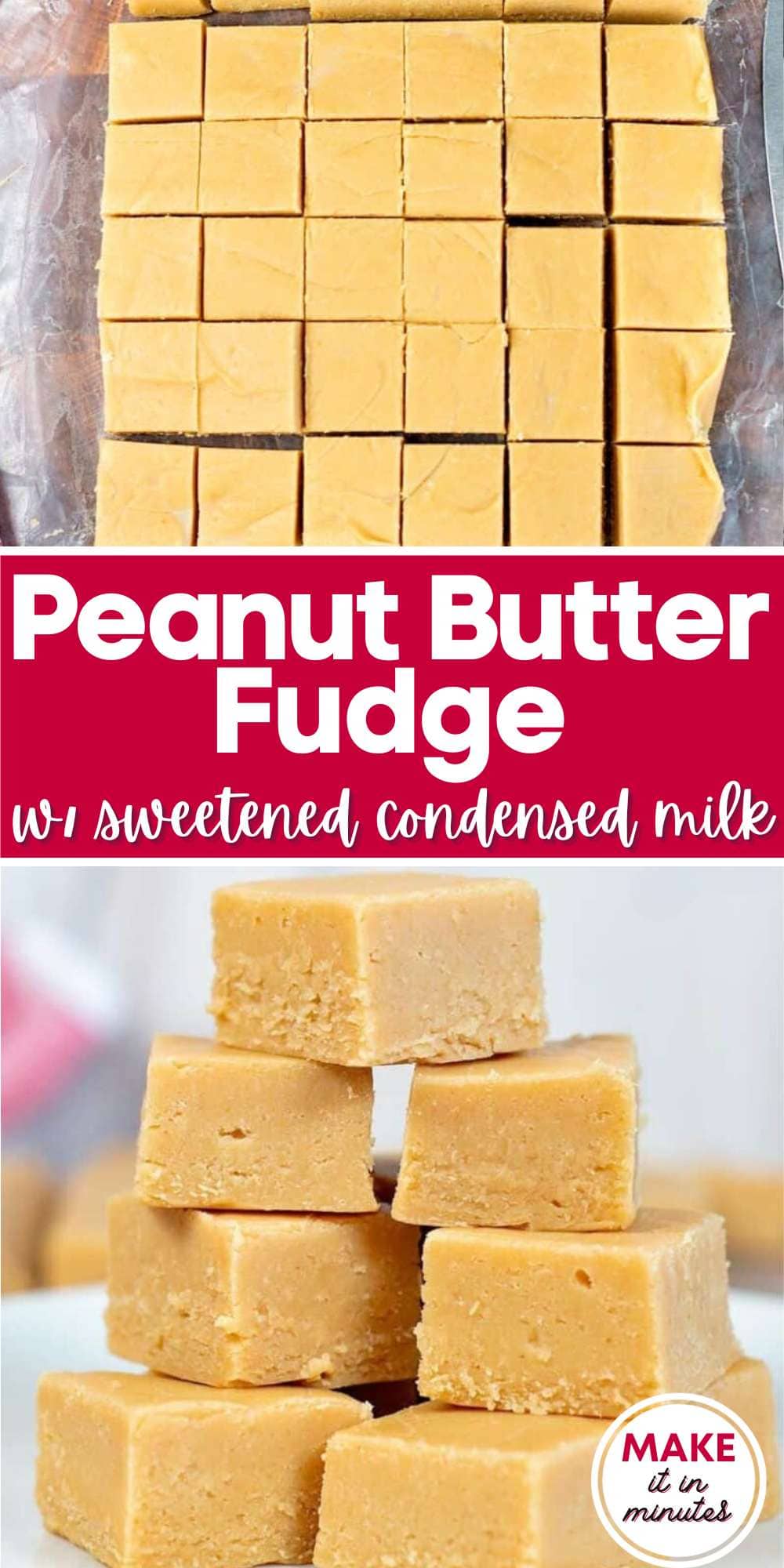 BEST Peanut Butter Fudge Recipe with Sweetened Condensed Milk
