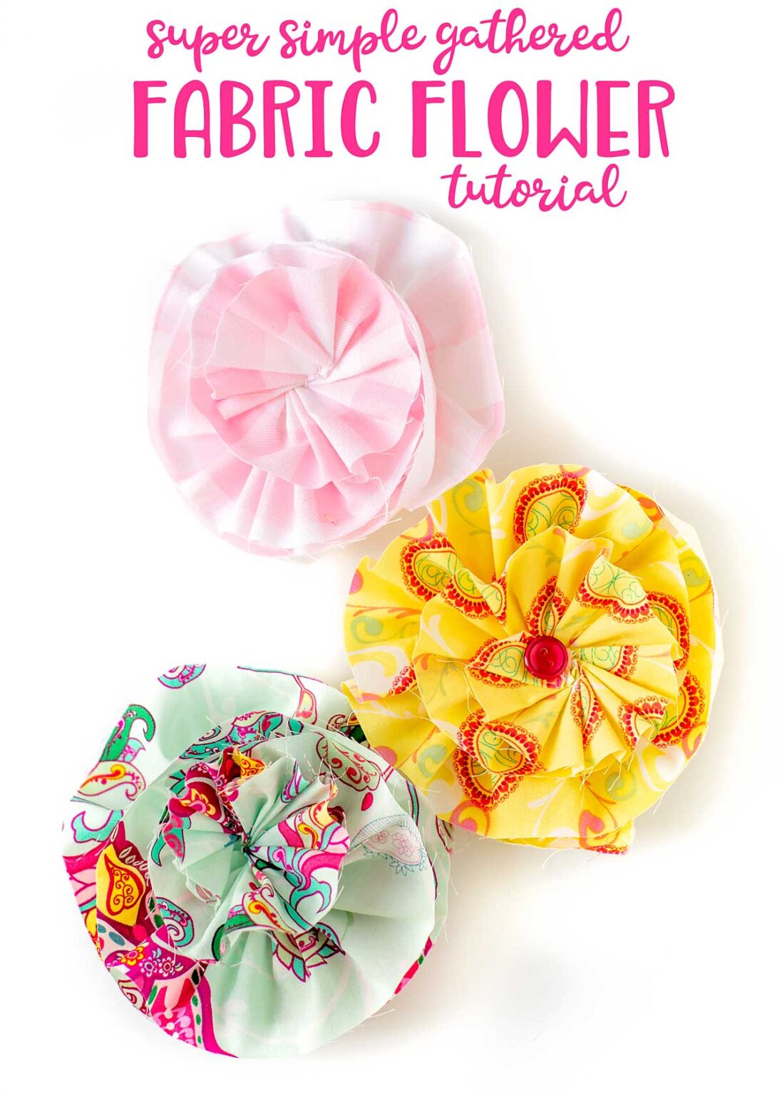 Easy Gathered Fabric Flower Tutorial Scattered Thoughts of a Crafty